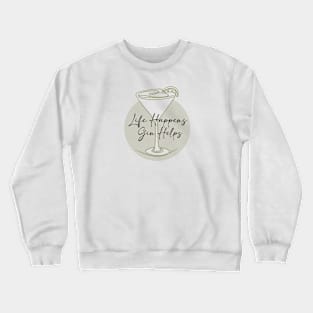 Life Happens Gin Helps Crewneck Sweatshirt